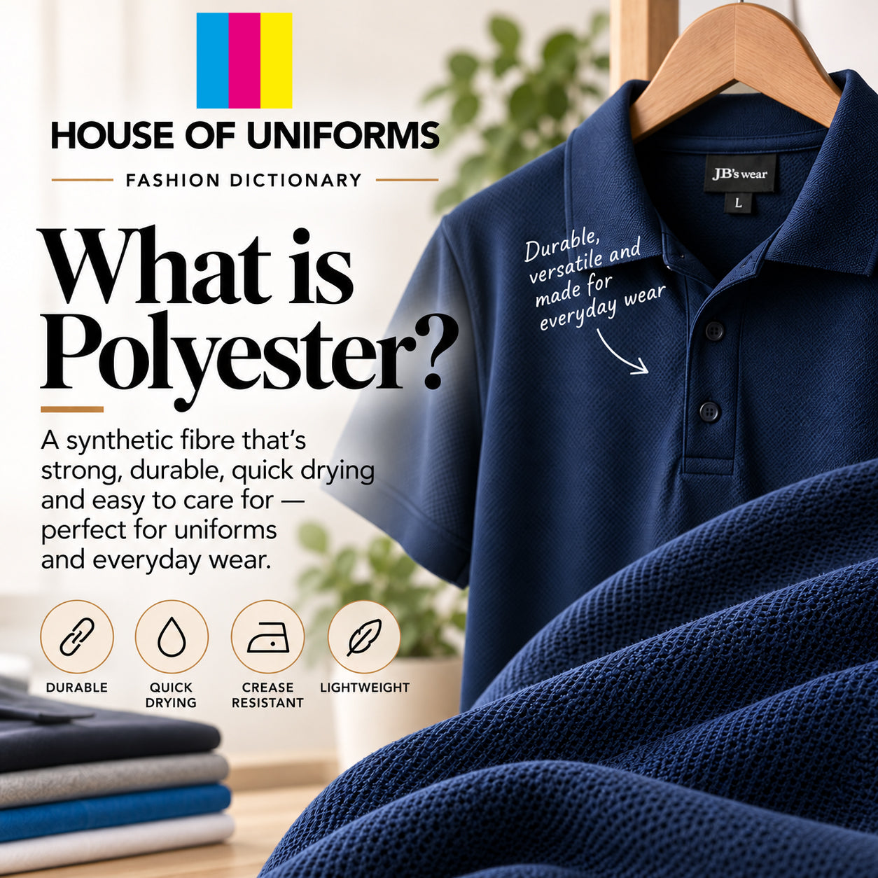 What is polyester? A synthetic fibre thats strong, durable and quick drying
